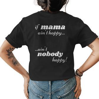 If Mama Aint Happy Aint Nobody Happy Funny Womens Back Print T-shirt | Mazezy