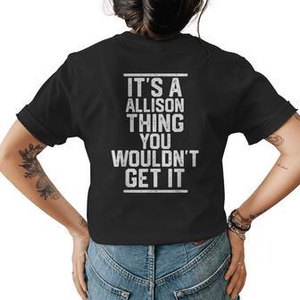 Its A Allison Thing You Wouldnt Get It Family Last Name Womens Back Print T-shirt - Seseable