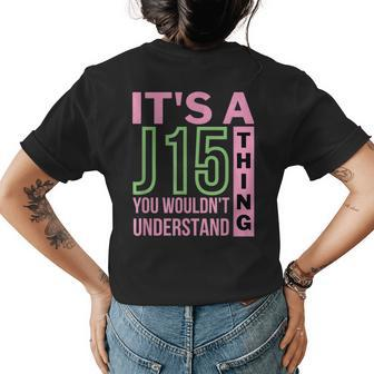 Its A J15 Thing You Wouldnt Understand J15 Aka Founders Day Womens Back Print T-shirt - Seseable