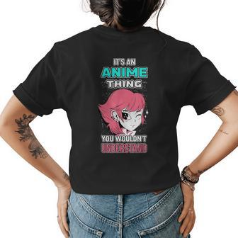 Its An Anime Thing You Wouldnt Understand Otaku Gift Anime Womens Back Print T-shirt - Seseable