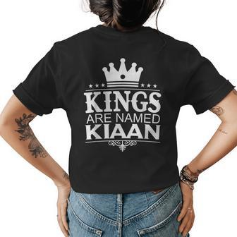 Kings Are Named Kiaan Funny Personalized Name Joke Men Gift Womens Back Print T-shirt - Seseable