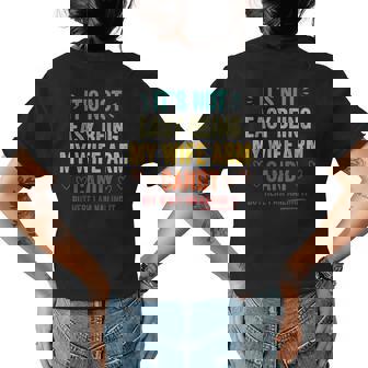 Mens Its Not Easy Being My Wifes Arm Candy But Here I Am Womens Back Print T-shirt | Mazezy