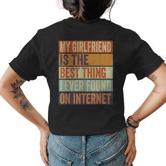 My Girlfriend Is The Best Thing I Ever Found On Internet Womens Back Print T-shirt - Seseable