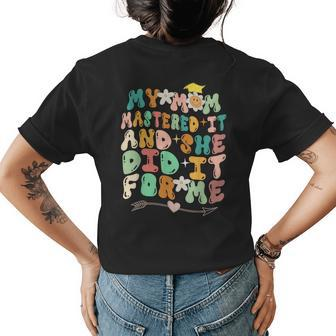 My Mom Mastered It And She Did It For Me Graduation Outfit Womens Back Print T-shirt - Seseable