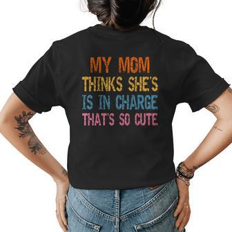 My Mom Thinks Shes In Charge Thats So Cute Funny Vintage Women's Crewneck Short Sleeve Back Print T-shirt - Thegiftio UK