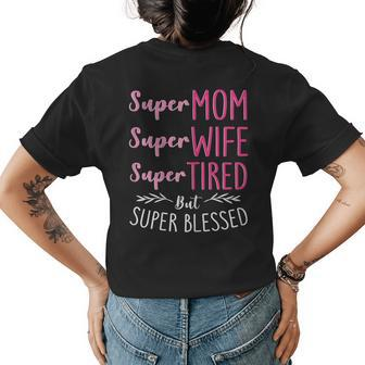 Super Mom Super Wife Super Tired But Super Blessed Women's T-shirt Back Print | Mazezy AU