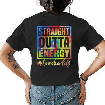 Teacher Straight Outta Energy Teacher Life Tie Dye Women's Crewneck Short Sleeve Back Print T-shirt - Thegiftio UK