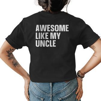 Uncle Day Awesome Like My Uncle Womens Back Print T-shirt - Seseable