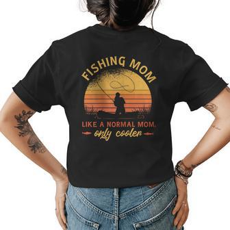 Womens Fishing Mom Like A Normal Mom But Cooler Woman Fishing Womens Back Print T-shirt | Mazezy