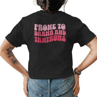 Womens Prone To Drama And Tantrums Funny Wife Mothers Day Womens Back Print T-shirt | Mazezy
