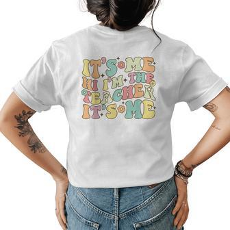 Groovy Its Me Hi Im The Teacher Its Me Funny Teacher Women's Crewneck Short Sleeve Back Print T-shirt - Thegiftio UK