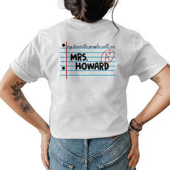 My Favorite People Call Me Mrs Howard Teacher Name T Gift For Womens Womens Back Print T-shirt - Seseable
