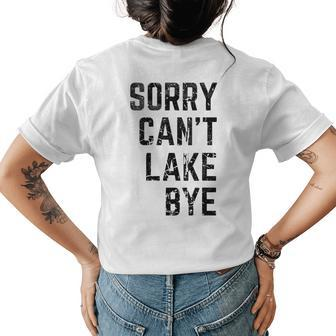 Sorry Cant Lake Bye Funny Lake Mom Lake Life Womens Back Print T-shirt | Mazezy