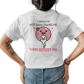 Thanks For Not Swallowing Me Happy Mothers Day Funny Womens Back Print T-shirt | Mazezy