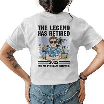 The Legend Has Retired Not My Problem Anymore Retirement Gift For Mens Womens Back Print T-shirt - Seseable