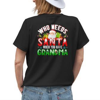 Who Needs Santa When You Have Grandma Christmas Family Women's T-shirt Back Print | Mazezy