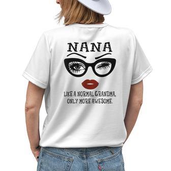Nana Like A Normal Grandma Only More Awesome Eyes Lip Women's T-shirt Back Print | Mazezy