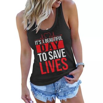 Its A Beautiful Day To Save Lives Design Doctor Nurse Women Flowy Tank