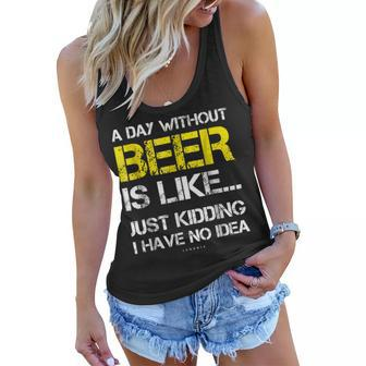 A Day Without Beer - Funny Beer Lover Gift Tee Shirts Women Flowy Tank | Mazezy