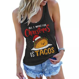 All I Want For Christmas Is Tacos Holiday Mexican Food Gift Women Flowy Tank | Mazezy