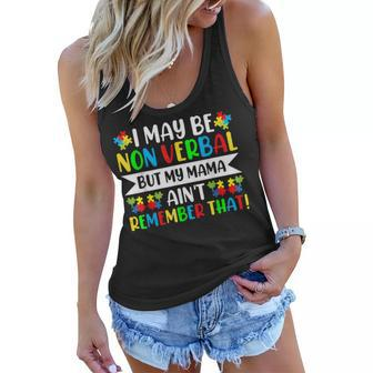 Autism I May Be Non Verbal But My Mama Aint Remember That Women Flowy Tank | Mazezy