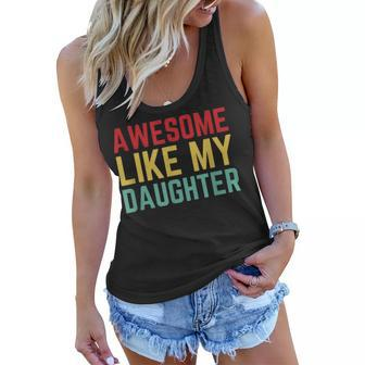 Awesome Like My Daughter Fathers Day Gift From Daughter Wife Women Flowy Tank - Thegiftio UK