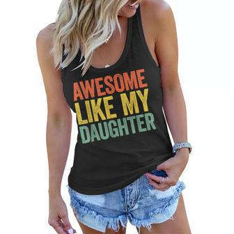 Awesome Like My Daughters Family Lovers Funny Fathers Day Women Flowy Tank - Thegiftio UK