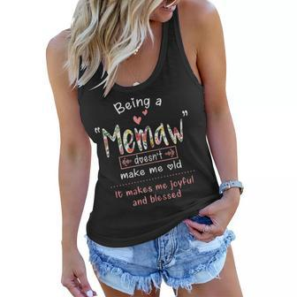 Being A Memaw Doesnt Make Me Old It Makes Me Joyful Blessed Gift For Womens Women Flowy Tank - Thegiftio UK