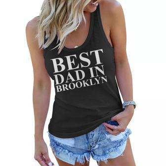 Best Dad In Brooklyn Funny Sarcastic Fathers Day Gift For Mens Women Flowy Tank | Mazezy