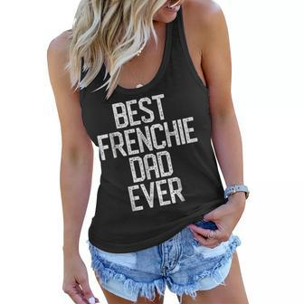 Best Frenchie Dad Ever French Bulldog Christmas Gift Gift For Mens Women Flowy Tank | Mazezy