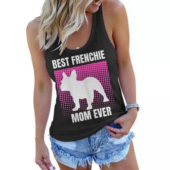 Best Frenchie Mom Ever French Bulldog Mama Mothers Day Gift Women Flowy Tank | Mazezy