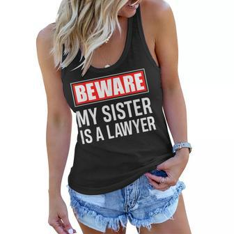 Beware My Sister Is A Lawyer Funny Attorney Sibling Gift Women Flowy Tank | Mazezy