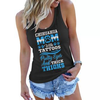 Chihuahua Mom With Tattoos Pretty Eyes And Thick Thighs Women Flowy Tank - Thegiftio UK