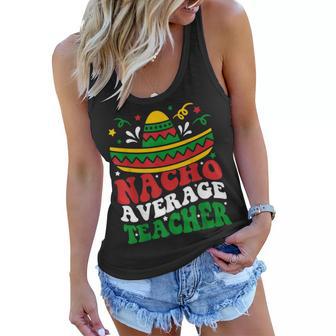 Cinco De Mayo Nacho Average Teacher Fiesta Mexican Teaching Women Flowy Tank - Thegiftio UK