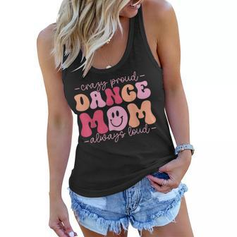 Crazy Proud Dance Mom Always Loud - Dancing Mothers Day Women Flowy Tank | Mazezy DE