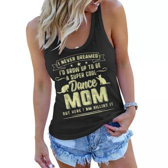 Dancer Mom Mothers Day Gift Super Cool Dance Mother Dancing 4303 Women Flowy Tank - Seseable