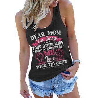 Dear Mom Im Sorry Your Other Kids Arent As Awesome As Me Women Flowy Tank | Mazezy