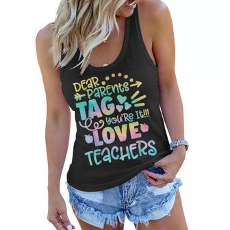 Dear Parents Tag Youre It Last Day Of School Teacher Women Flowy Tank | Mazezy