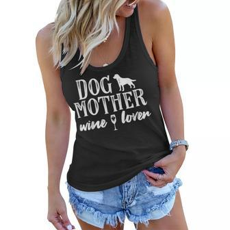 Dog Mother Wine Lover Dog Mom Wine Mothers Day Gift Women Flowy Tank | Mazezy