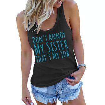 Dont Annoy My Sister Thats My Job Women Flowy Tank | Mazezy