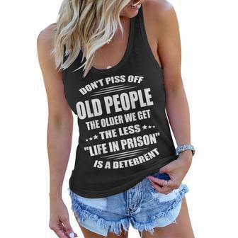 Dont Piss Off Old People The Older We Get The Less Life Women Flowy Tank | Mazezy