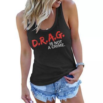 Drag Is Not A Crime | Drag Is Not A Crime Men Women Friend Women Flowy Tank - Thegiftio UK