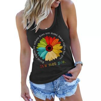 Equality - Equal Rights For Others Its Not Pie Daisy Flower Women Flowy Tank | Mazezy