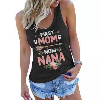 First Mom Now Nana New Nana Gift Mothers Day Women Flowy Tank - Seseable