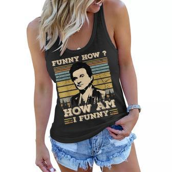 Funny How How Am I Funny Sarcastic Vintage Women Flowy Tank - Seseable