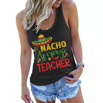 Funny Nacho Average Teacher Cinco De Mayo Mexican Fiesta Women Flowy Tank - Thegiftio UK