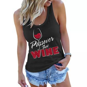 Funny Passover Wine Lover Shirt Drinking Wine Party Day Tee Women Flowy Tank | Mazezy