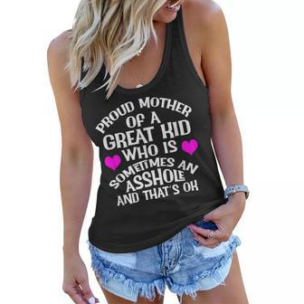 Funny Proud Mother Of A Great Asshole Kid Great Gift Any Day Women Flowy Tank | Mazezy