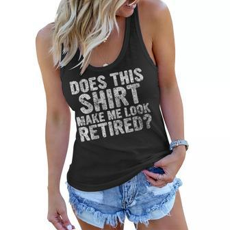 Funny Retirement Does This Make Me Look Retired Women Flowy Tank - Seseable