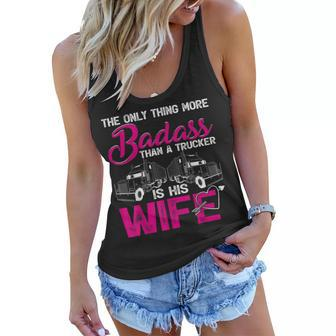 Funny The Only Thing More Badass Than A Trucker Is His Wife Women Flowy Tank - Seseable
